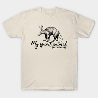 Aardvark is my spirit animal T-Shirt